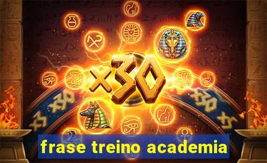 frase treino academia